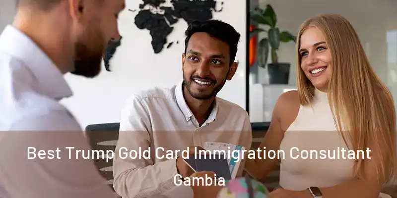  Best Trump Gold Card Immigration Consultant Gambia