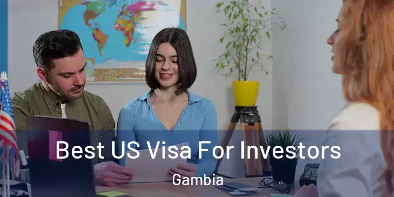  Best US Visa For Investors Gambia