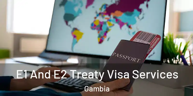 E1 And E2 Treaty Visa Services Gambia