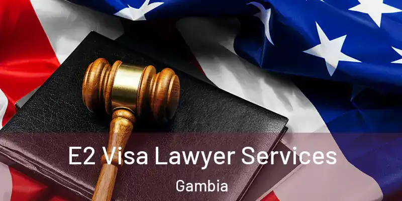 E2 Visa Lawyer Services Gambia