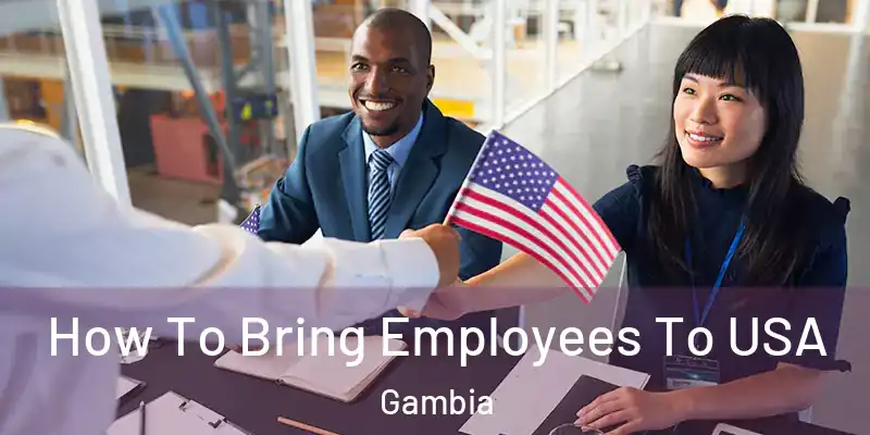  How To Bring Employees To USA Gambia