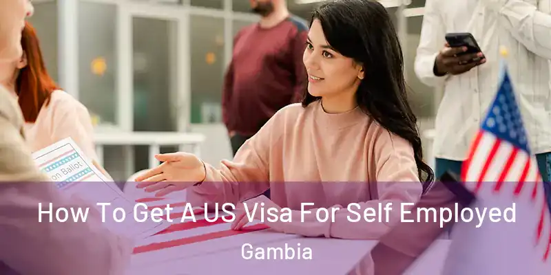  How To Get A US Visa For Self Employed Gambia