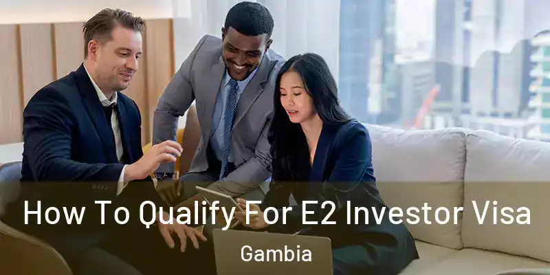  How To Qualify For E2 Investor Visa Gambia
