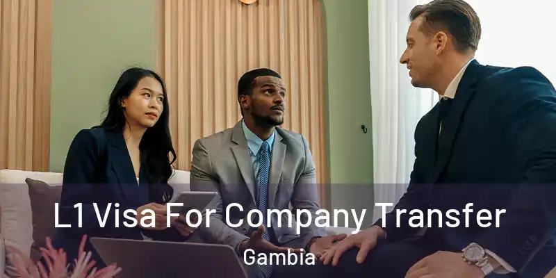  L1 Visa For Company Transfer Gambia