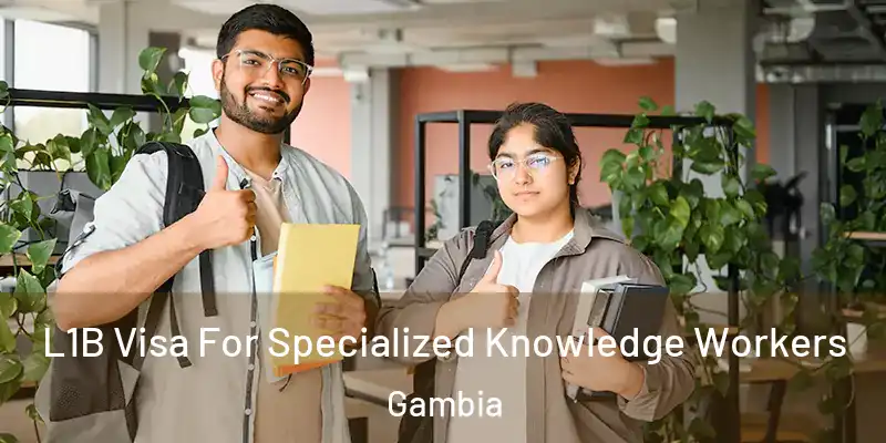  L1B Visa For Specialized Knowledge Workers Gambia