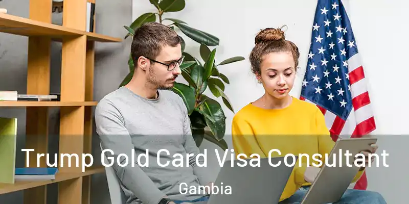  Trump Gold Card Visa Consultant Gambia