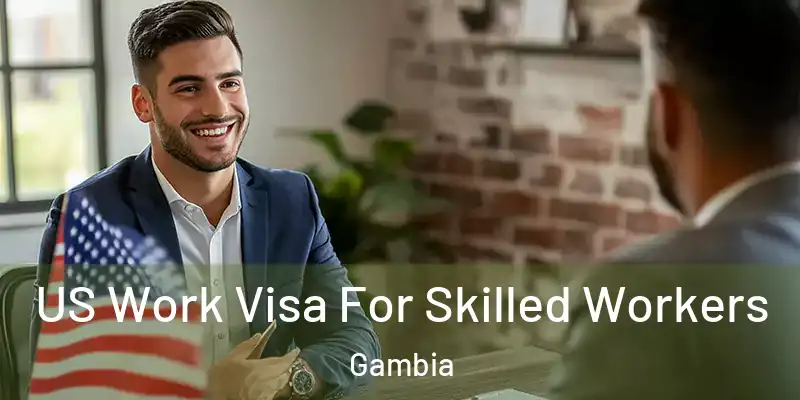  US Work Visa For Skilled Workers Gambia