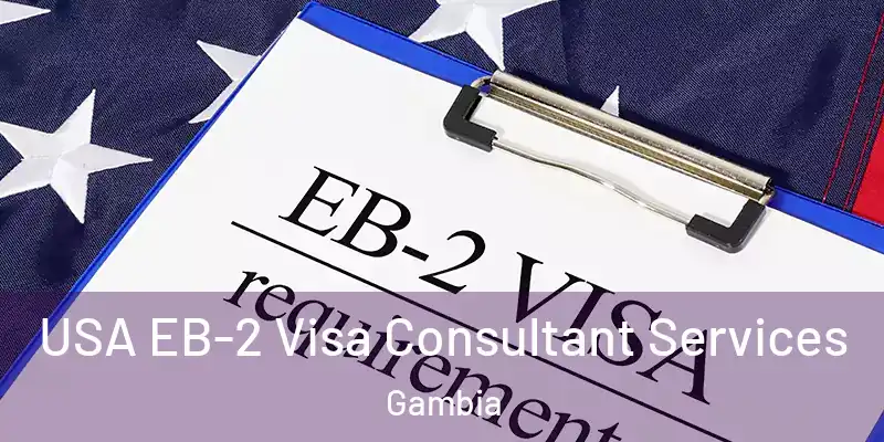  USA EB-2 Visa Consultant Services Gambia