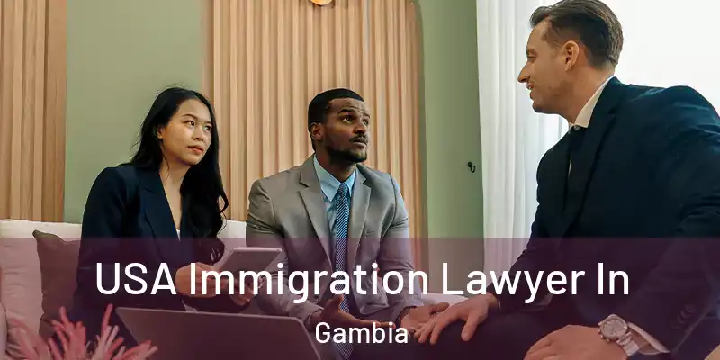  USA Immigration Lawyer In Gambia